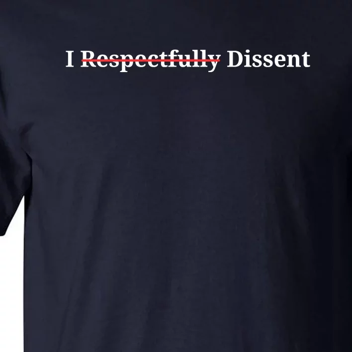 I Respectfully Dissent Tall T-Shirt