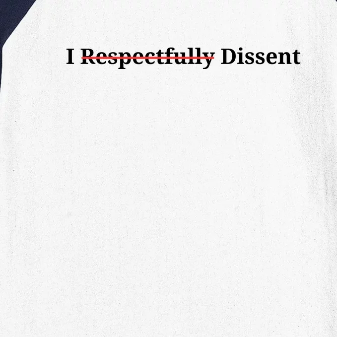 I Respectfully Dissent Baseball Sleeve Shirt