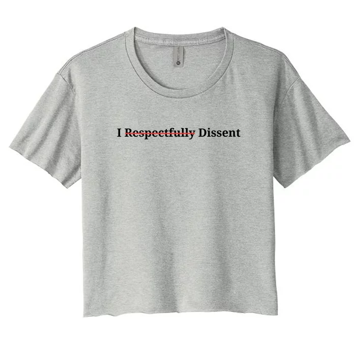 I Respectfully Dissent Women's Crop Top Tee