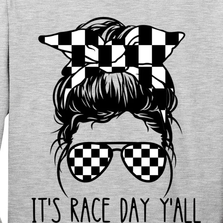 It's Race Day Y'all Checkered Flag Messy Bun Racing Lovers Great Gift Tall Long Sleeve T-Shirt