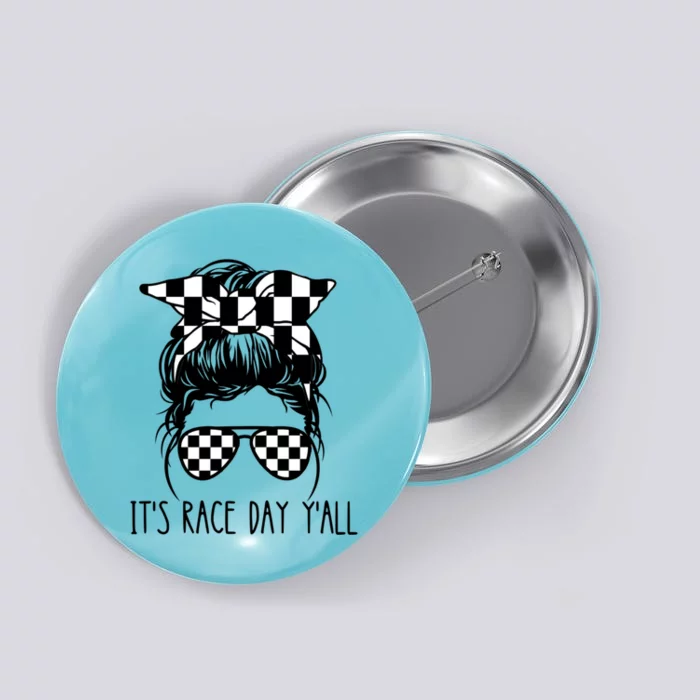 It's Race Day Y'all Checkered Flag Messy Bun Racing Lovers Great Gift Button