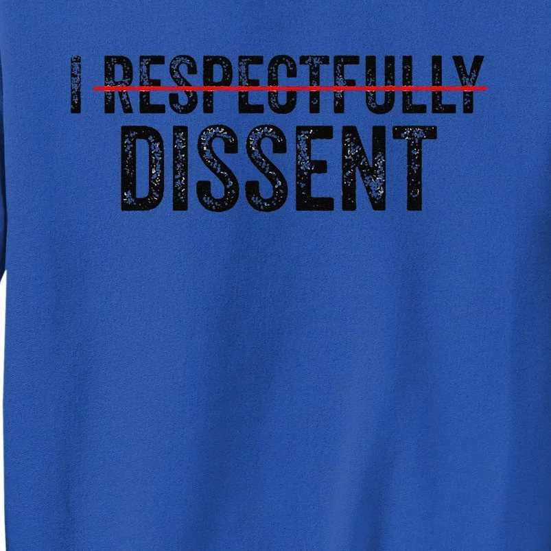 I Respectfully Dissent Sweatshirt