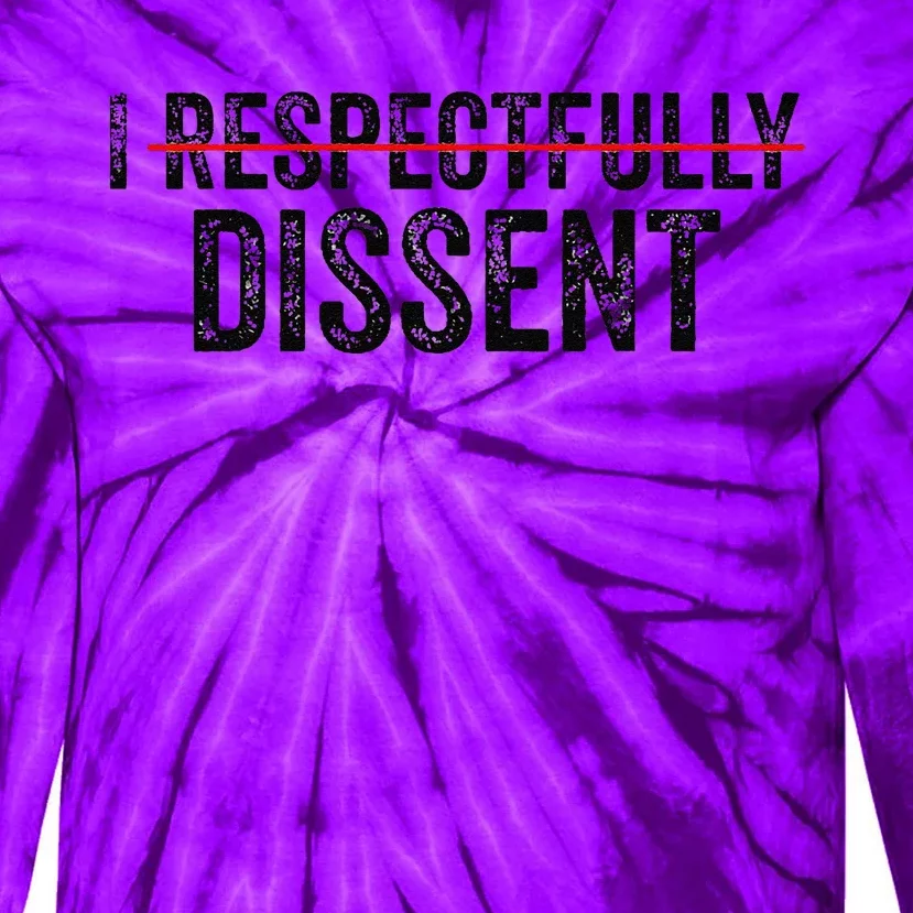 I Respectfully Dissent Tie-Dye Long Sleeve Shirt