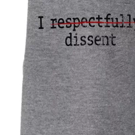 I Respectfully Dissent I Dissent Doggie 3-End Fleece Hoodie