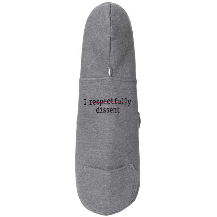 I Respectfully Dissent I Dissent Doggie 3-End Fleece Hoodie