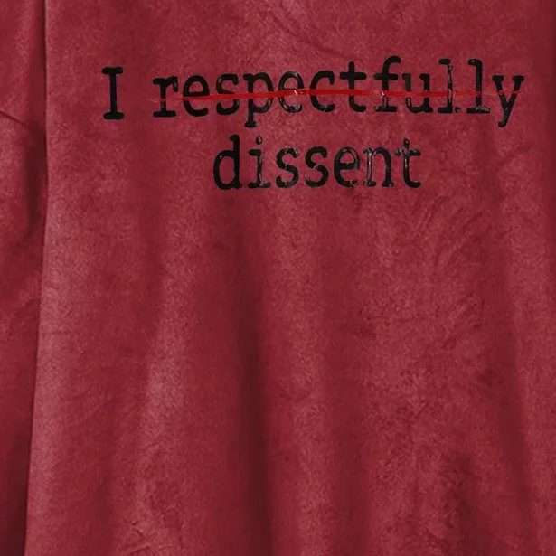 I Respectfully Dissent I Dissent Hooded Wearable Blanket