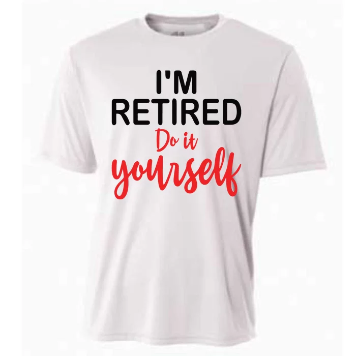 Im Retired Do It Yourself Cooling Performance Crew T-Shirt