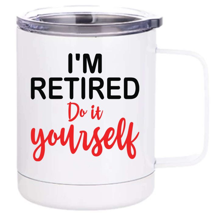 Im Retired Do It Yourself 12 oz Stainless Steel Tumbler Cup