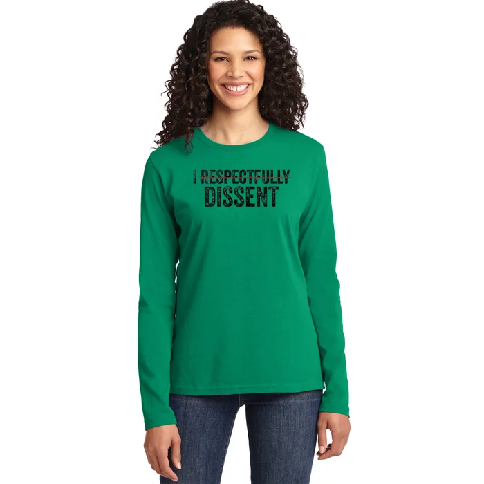 I Respectfully Dissent Ladies Long Sleeve Shirt