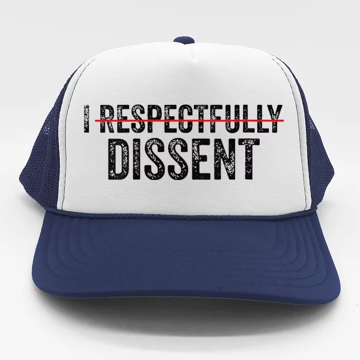 I Respectfully Dissent Trucker Hat