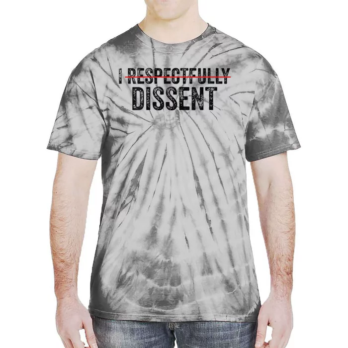 I Respectfully Dissent Tie-Dye T-Shirt