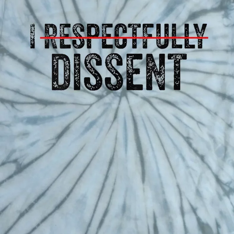 I Respectfully Dissent Tie-Dye T-Shirt