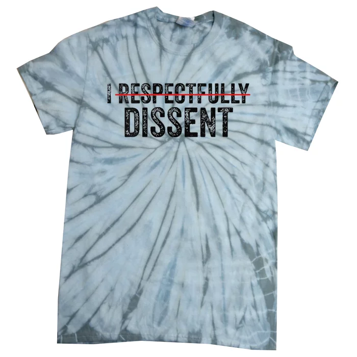 I Respectfully Dissent Tie-Dye T-Shirt