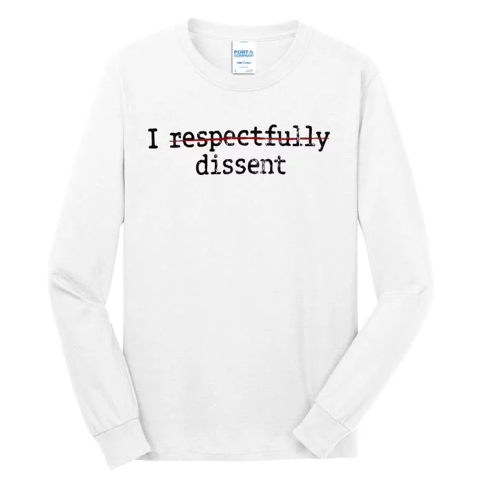 I Respectfully Dissent Tall Long Sleeve T-Shirt