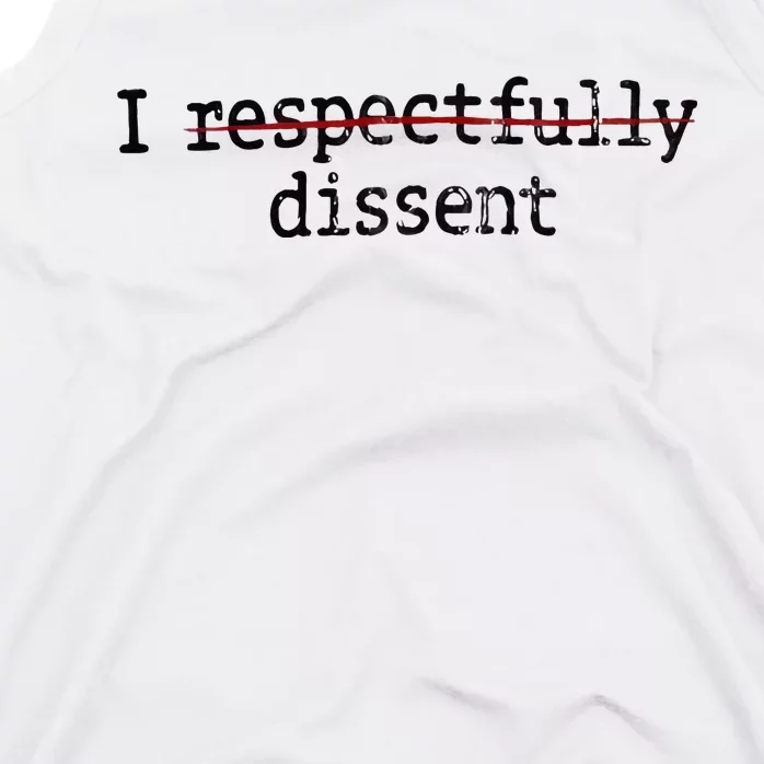 I Respectfully Dissent Tank Top