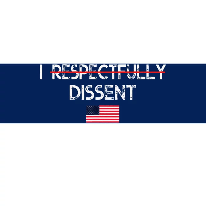 I Respectfully Dissent With Fear For Our Democracy I Dissent Bumper Sticker