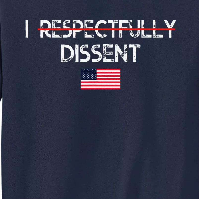 I Respectfully Dissent With Fear For Our Democracy I Dissent Tall Sweatshirt