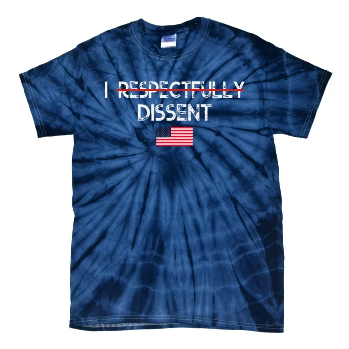 I Respectfully Dissent With Fear For Our Democracy I Dissent Tie-Dye T-Shirt