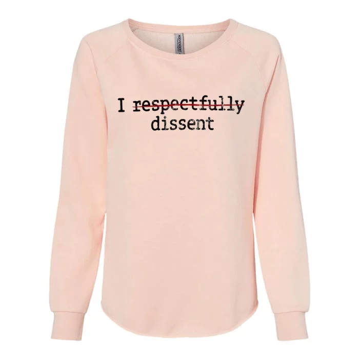 I Respectfully Dissent Womens California Wash Sweatshirt