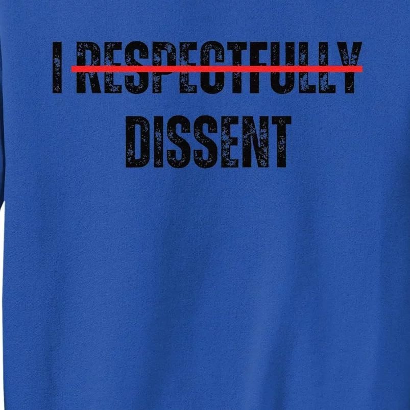 I Respectfully Dissent Sweatshirt