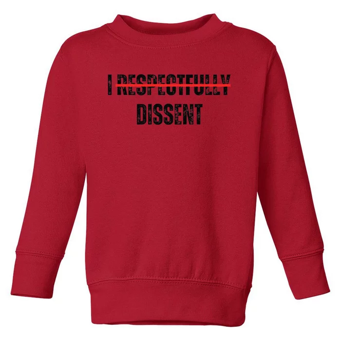 I Respectfully Dissent Toddler Sweatshirt