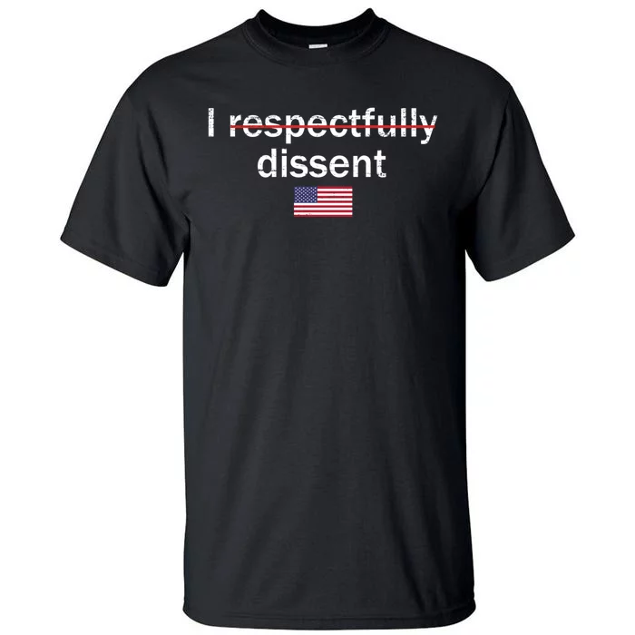 I Respectfully Dissent Tall T-Shirt