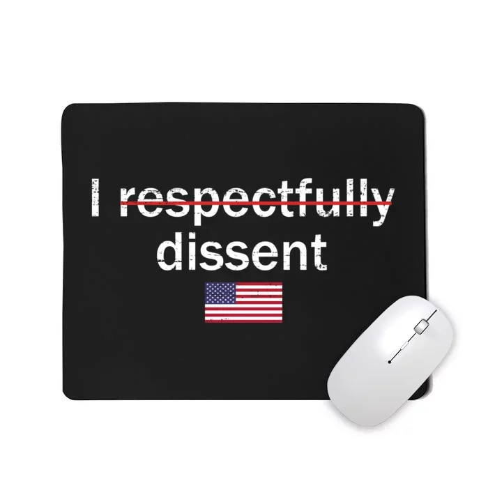 I Respectfully Dissent Mousepad