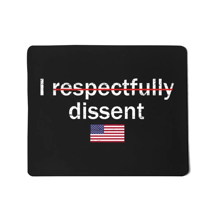 I Respectfully Dissent Mousepad