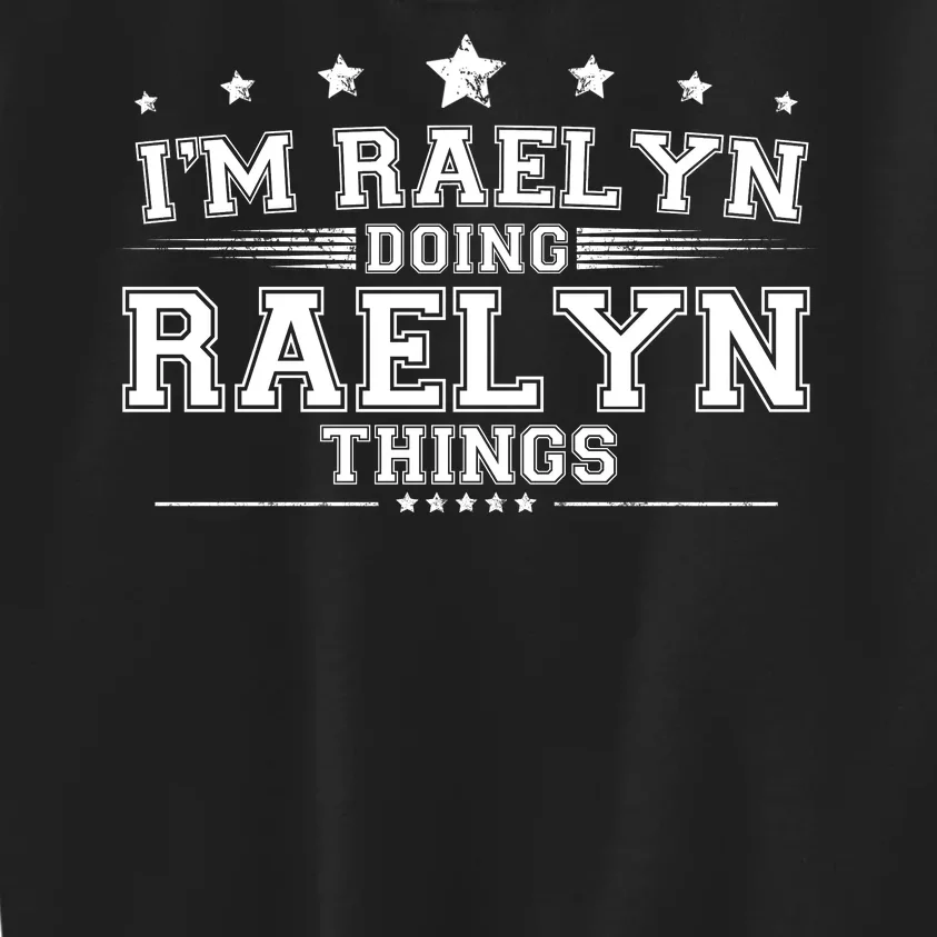 Im Raelyn Doing Raelyn Things Kids Sweatshirt