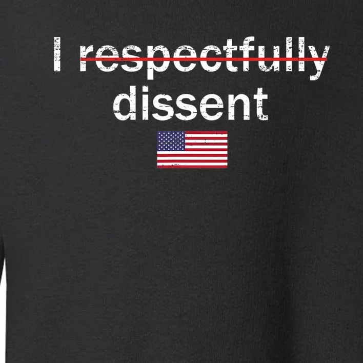 I Respectfully Dissent Apparel Toddler Sweatshirt