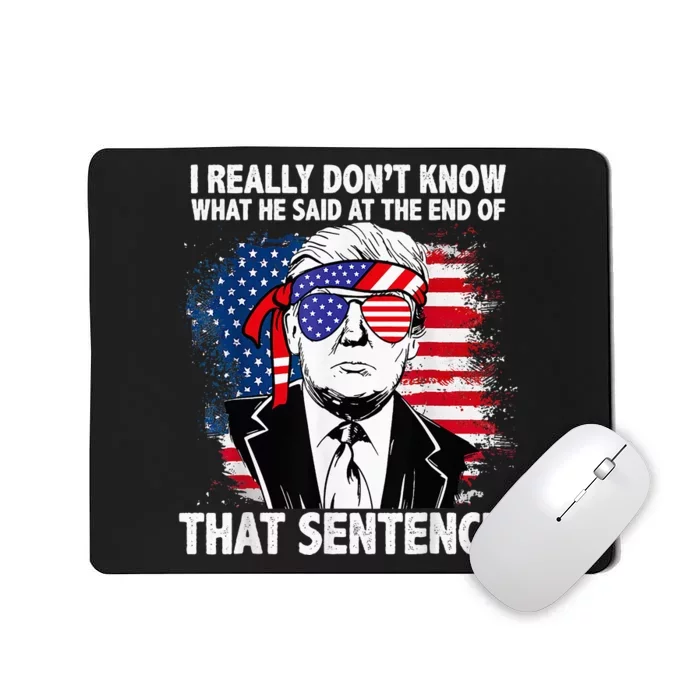 I Really Don’T Know What He Said At The End Of That Sentence Mousepad