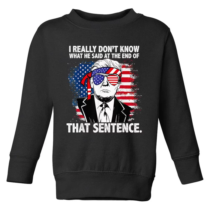 I Really Don’T Know What He Said At The End Of That Sentence Toddler Sweatshirt