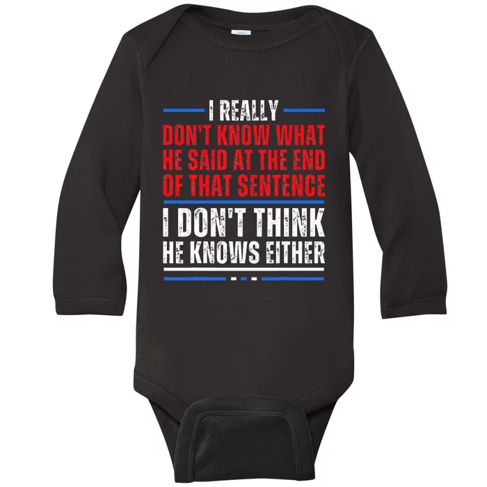 I Really DonT Know What He Said At The End Of That Sentence Baby Long Sleeve Bodysuit