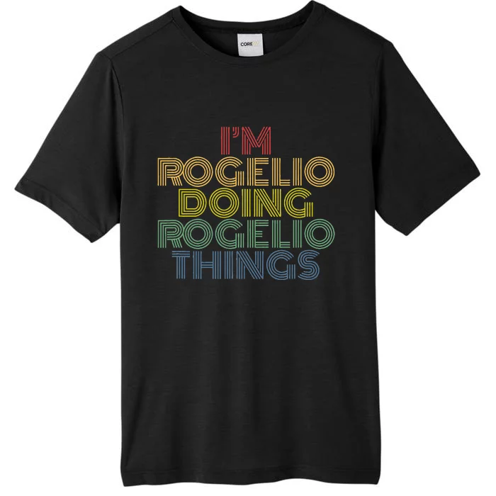 IM Rogelio Doing Rogelio Things Funny Personalized Name ChromaSoft Performance T-Shirt