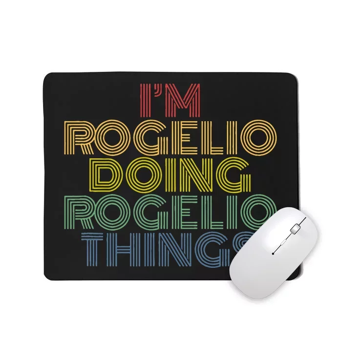 IM Rogelio Doing Rogelio Things Funny Personalized Name Mousepad