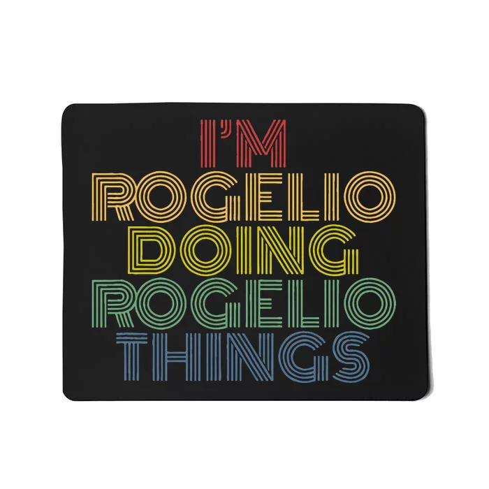 IM Rogelio Doing Rogelio Things Funny Personalized Name Mousepad