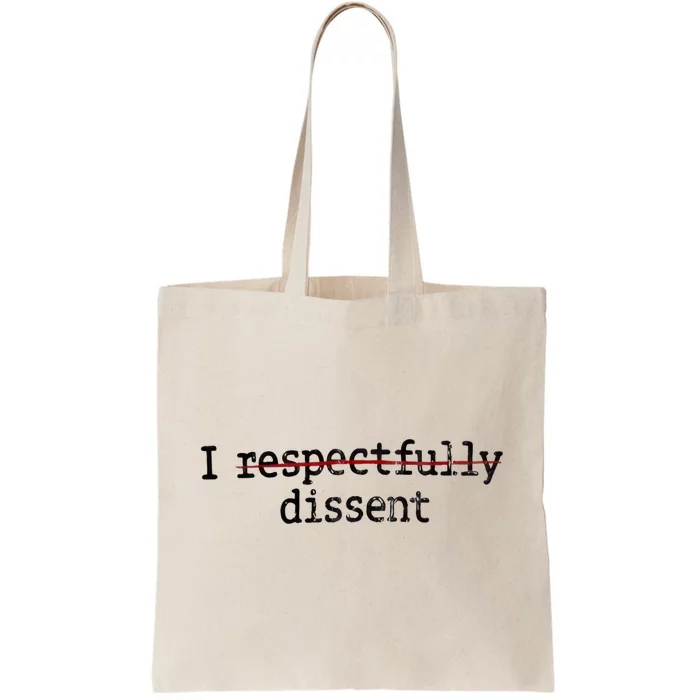 I Respectfully Dissent Tote Bag