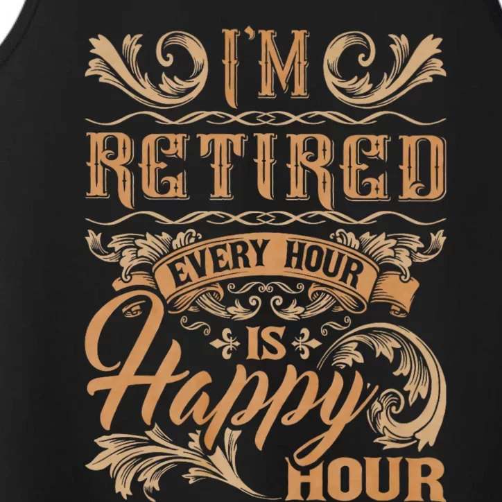 IM Retired Every Hour Is Happy Hour Retiree Retirement Performance Tank