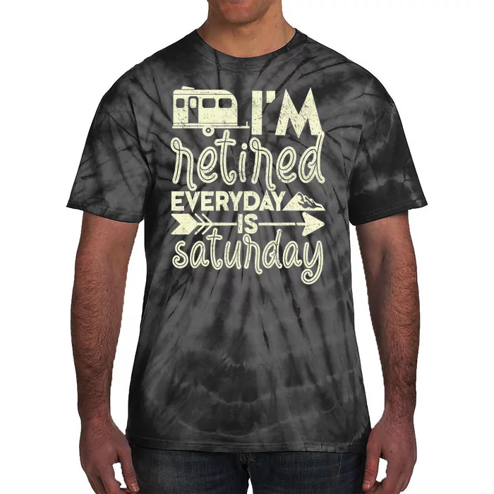 I'm Retired Everyday Is Saturday Pensioner Retirement Tie-Dye T-Shirt