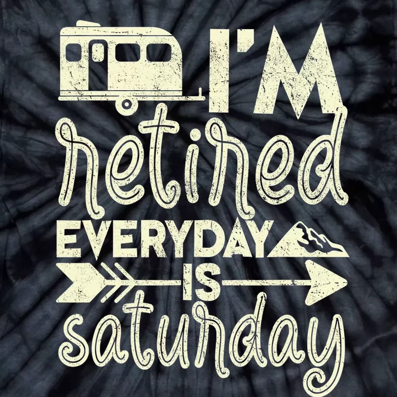 I'm Retired Everyday Is Saturday Pensioner Retirement Tie-Dye T-Shirt