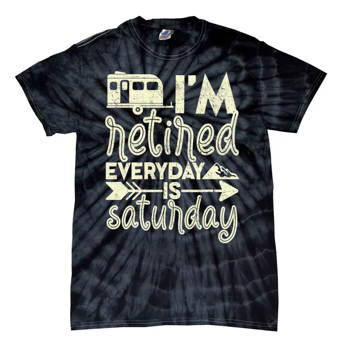 I'm Retired Everyday Is Saturday Pensioner Retirement Tie-Dye T-Shirt