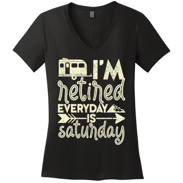 I'm Retired Everyday Is Saturday Pensioner Retirement Women's V-Neck T-Shirt