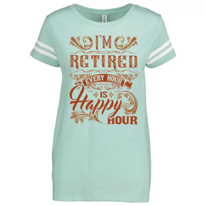 IM Retired Every Hour Is Happy Hour Retiree Retirement Enza Ladies Jersey Football T-Shirt