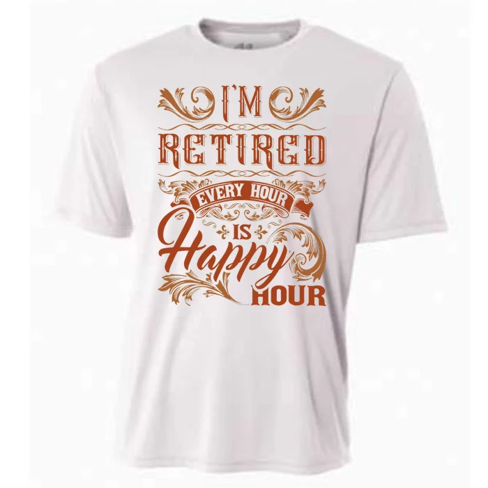 IM Retired Every Hour Is Happy Hour Retiree Retirement Cooling Performance Crew T-Shirt