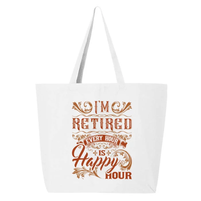 IM Retired Every Hour Is Happy Hour Retiree Retirement 25L Jumbo Tote