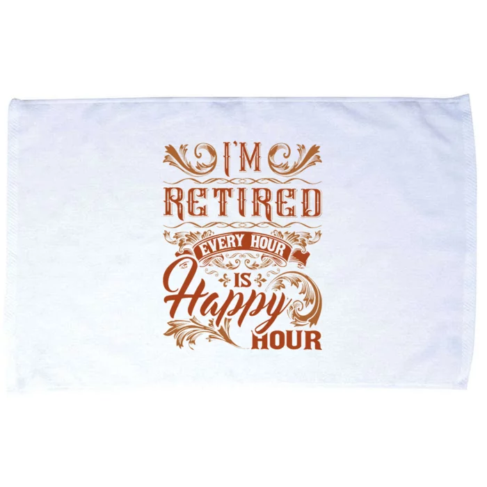 IM Retired Every Hour Is Happy Hour Retiree Retirement Microfiber Hand Towel