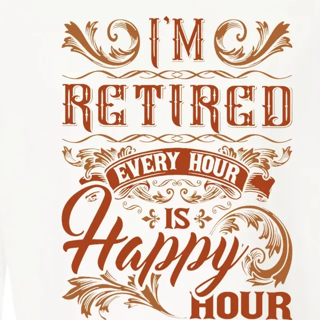 IM Retired Every Hour Is Happy Hour Retiree Retirement Cropped Pullover Crew