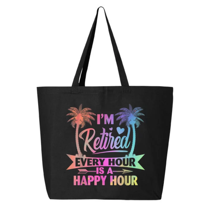 I'm Retired Every Hour Is A Happy Hour Retirement Tie Dye 25L Jumbo Tote