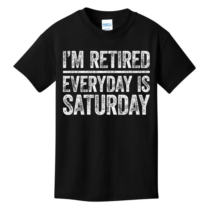 I'm Retired Everyday Is Saturday Retirement Kids T-Shirt