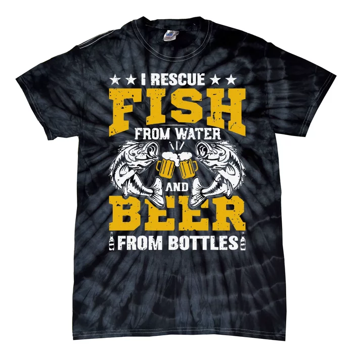 I Rescue Fish From Water Beer From Bottle Funny Fishing Tie-Dye T-Shirt